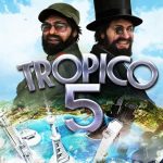 Tropico 5 Dictator Simulator Now Temporarily Free