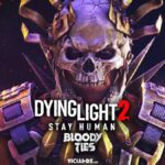 Un seul survivra ! Dying Light 2: Stay Human Bloody Ties Bande-annonce de sortie DLC et nouveaux détails révélés